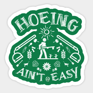 Hoeing ain't easy Sticker